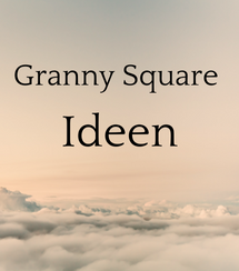 Granny Square Ideen